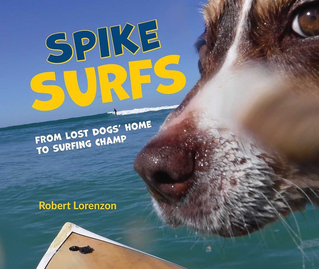 'Spike Surfs' Book - From The Lost Dogs' Home to Surfing Champ